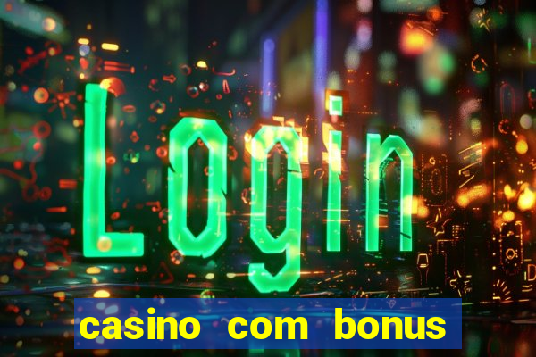 casino com bonus sem deposito