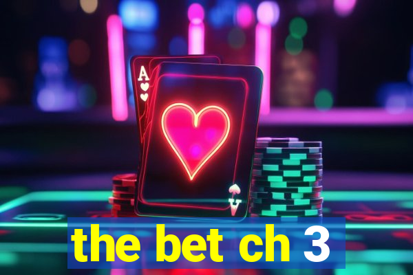 the bet ch 3