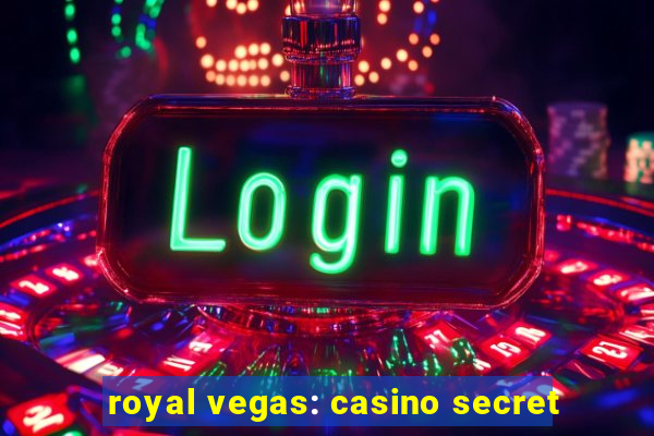 royal vegas: casino secret