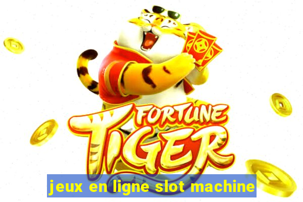 jeux en ligne slot machine