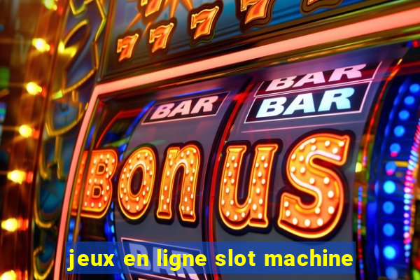 jeux en ligne slot machine