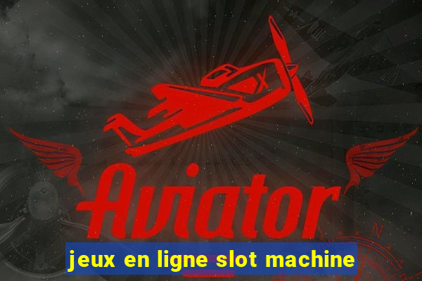 jeux en ligne slot machine