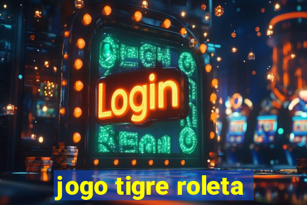 jogo tigre roleta