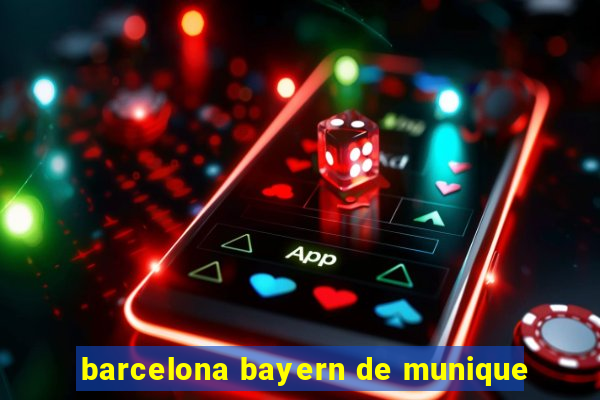 barcelona bayern de munique