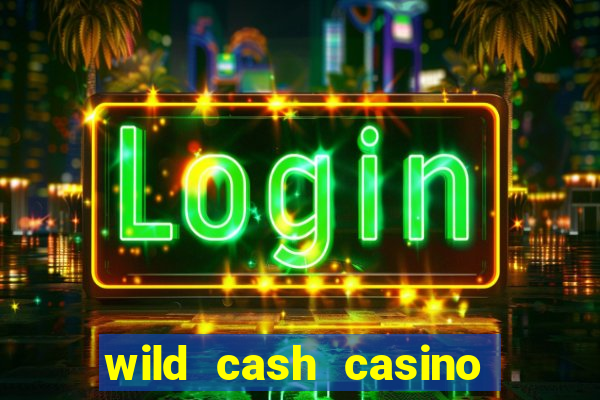 wild cash casino slots paga mesmo