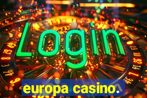 europa casino.