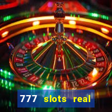 777 slots real cash game