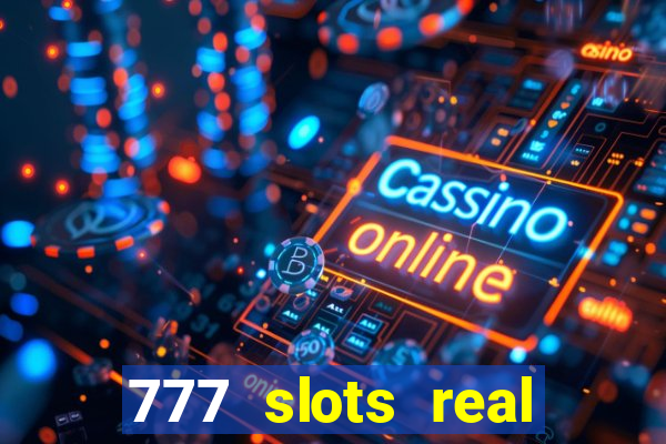 777 slots real cash game