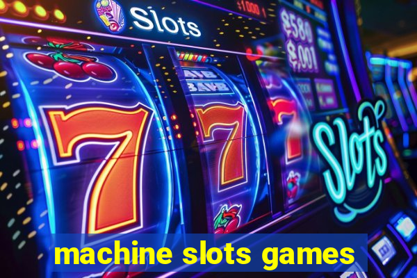 machine slots games