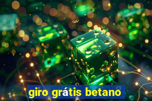 giro grátis betano