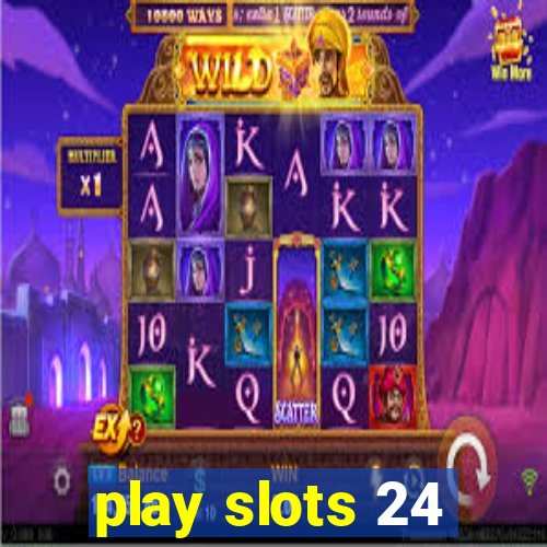 play slots 24