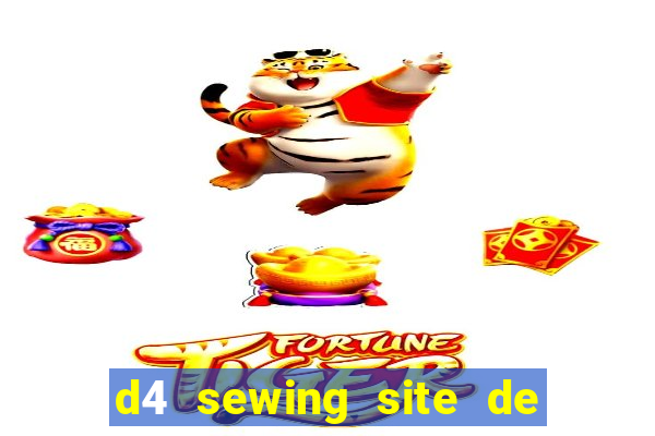 d4 sewing site de relacionamento login entrar