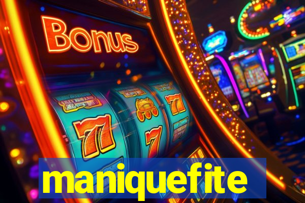 maniquefite