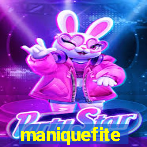 maniquefite