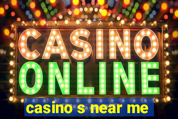 casino s near me