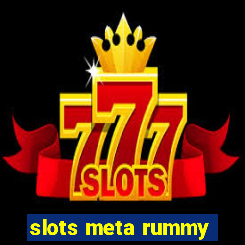 slots meta rummy