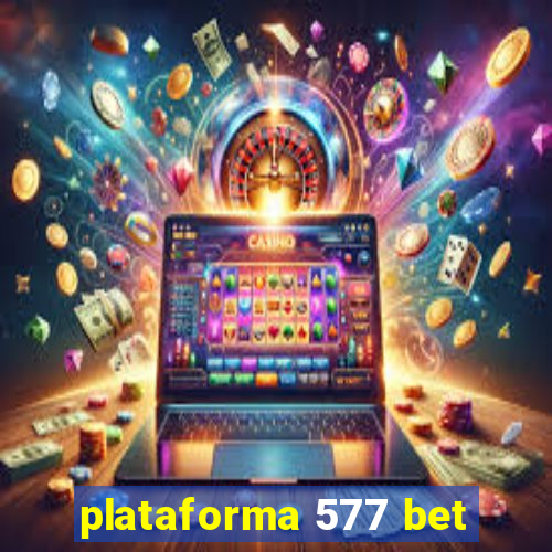 plataforma 577 bet