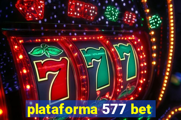 plataforma 577 bet