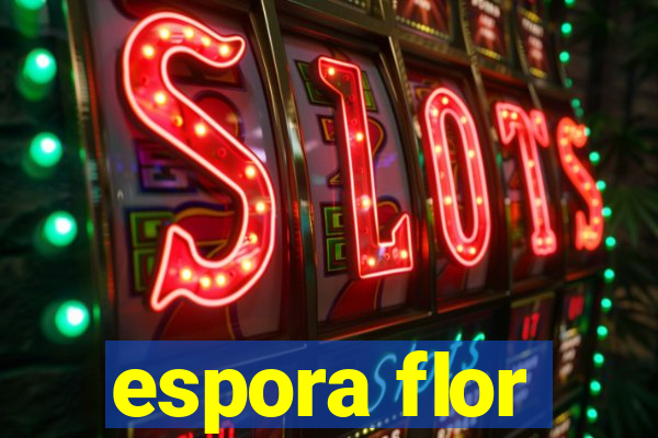 espora flor