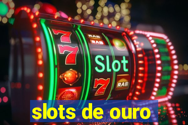 slots de ouro