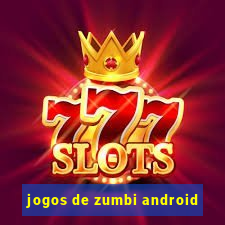 jogos de zumbi android