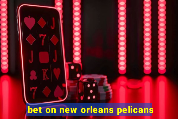 bet on new orleans pelicans