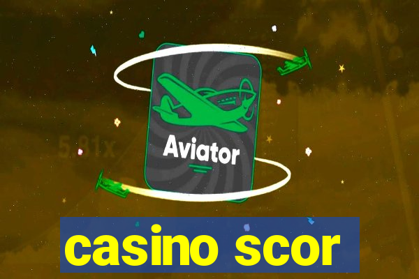 casino scor