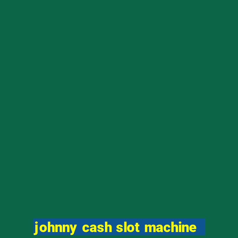 johnny cash slot machine