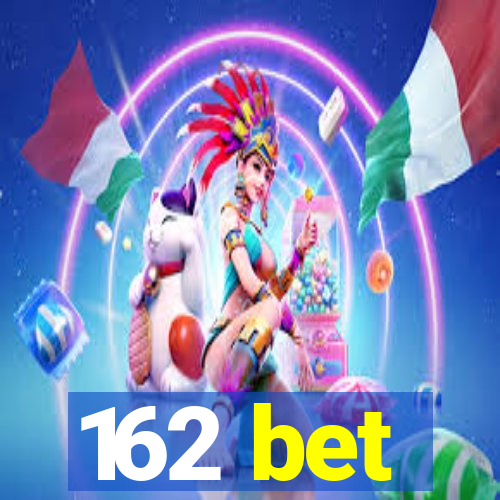 162 bet