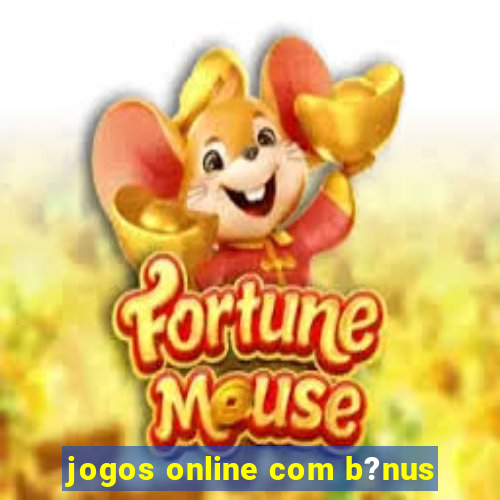 jogos online com b?nus