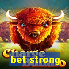 bet strong