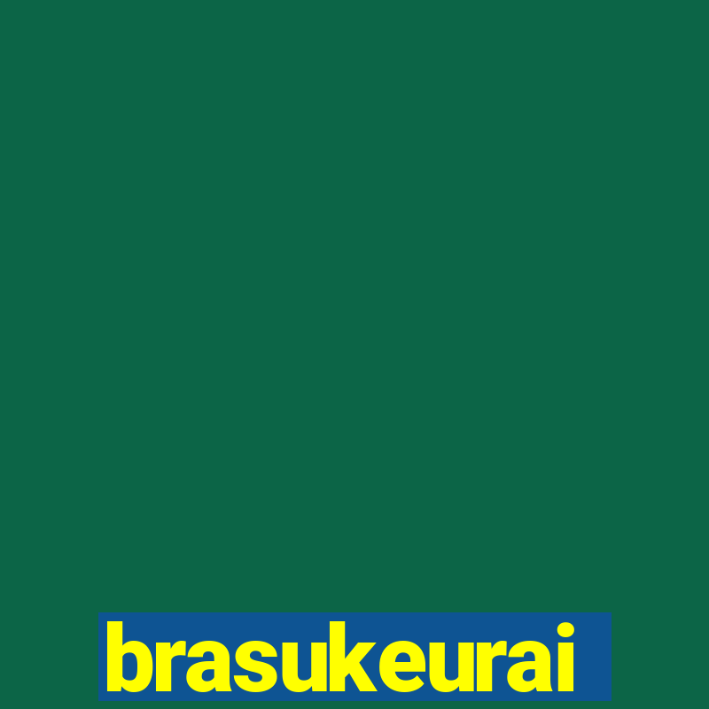 brasukeurai