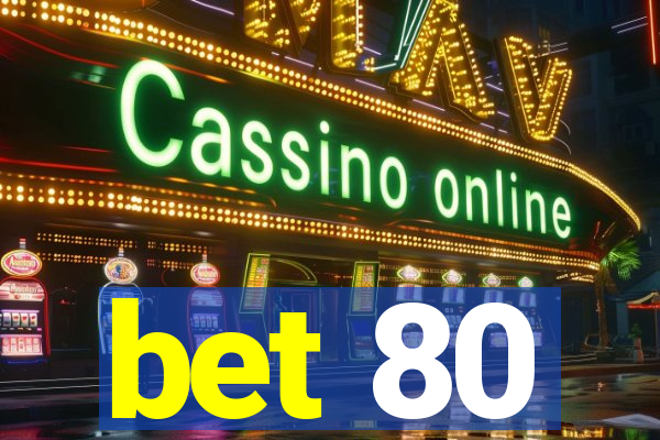 bet 80