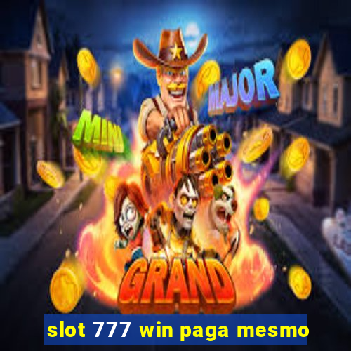 slot 777 win paga mesmo