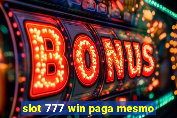 slot 777 win paga mesmo