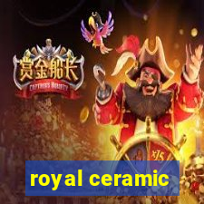 royal ceramic