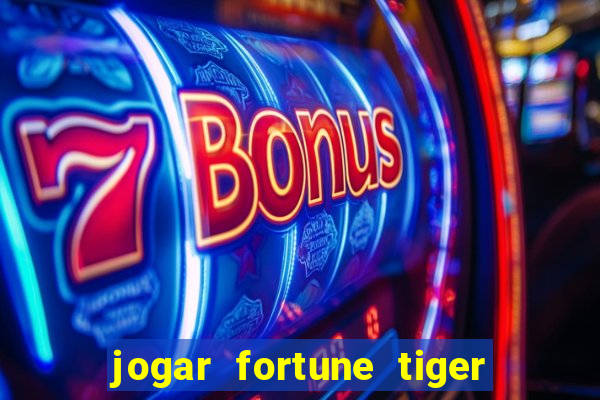 jogar fortune tiger sem dinheiro