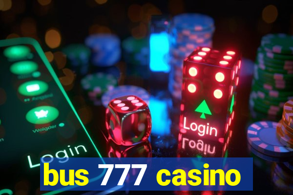 bus 777 casino