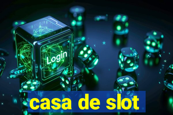 casa de slot