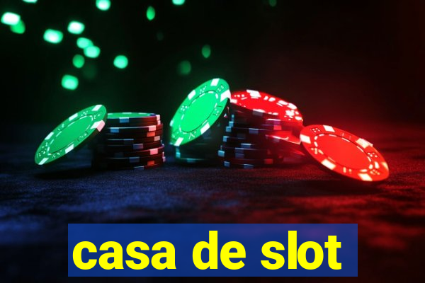 casa de slot