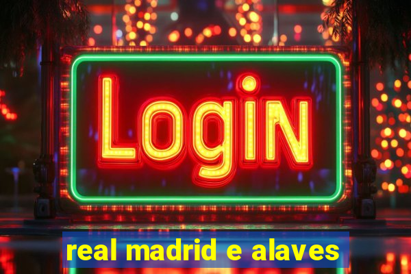 real madrid e alaves