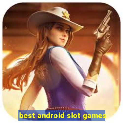 best android slot games