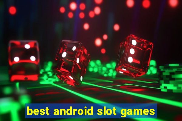 best android slot games