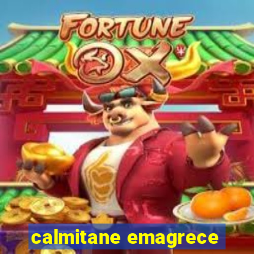 calmitane emagrece