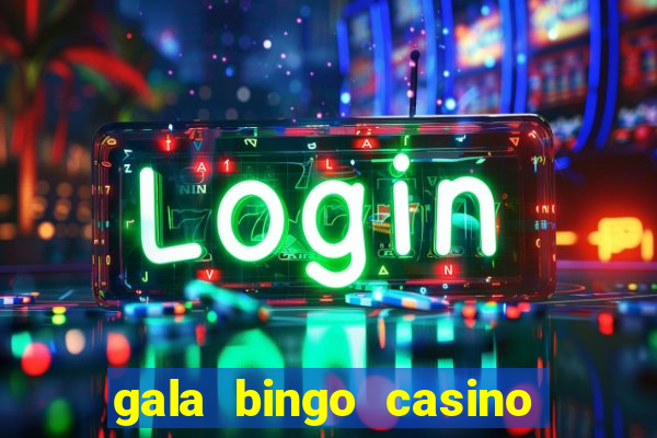 gala bingo casino free spins