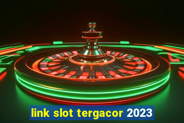 link slot tergacor 2023