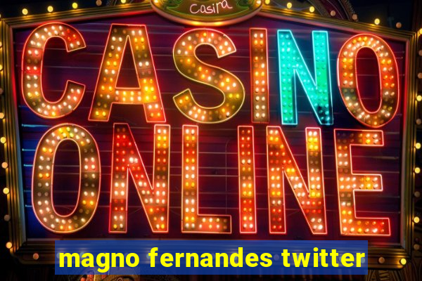 magno fernandes twitter