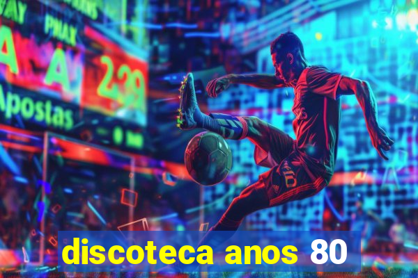 discoteca anos 80