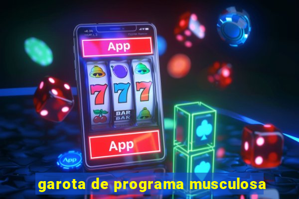 garota de programa musculosa