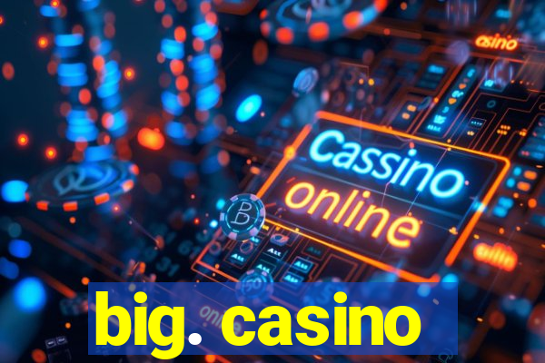 big. casino